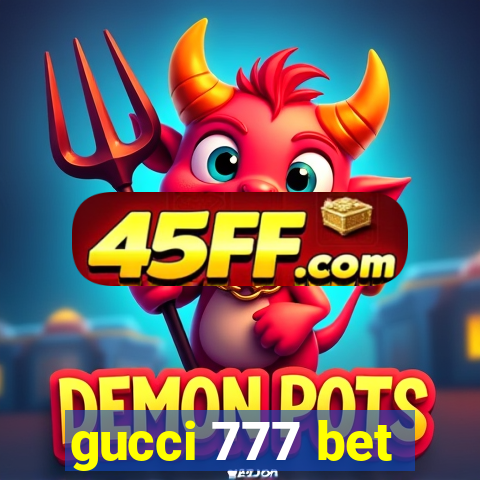 gucci 777 bet